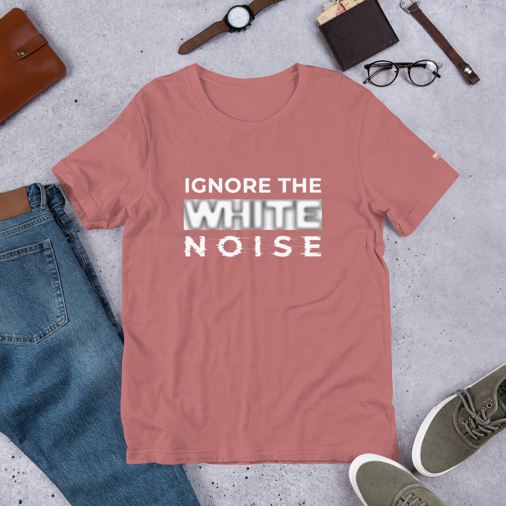 Ignore the White Noise Short-Sleeve Unisex T-Shirt - honest rags
