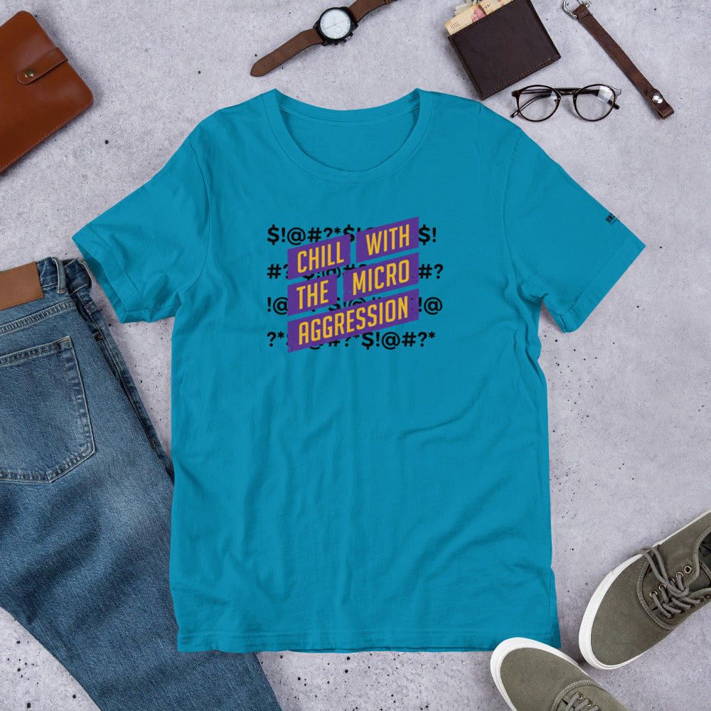 Chill with the Micro Aggression Short-Sleeve Unisex T-Shirt - honest rags