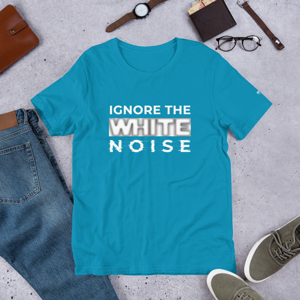Ignore the White Noise Short-Sleeve Unisex T-Shirt - honest rags