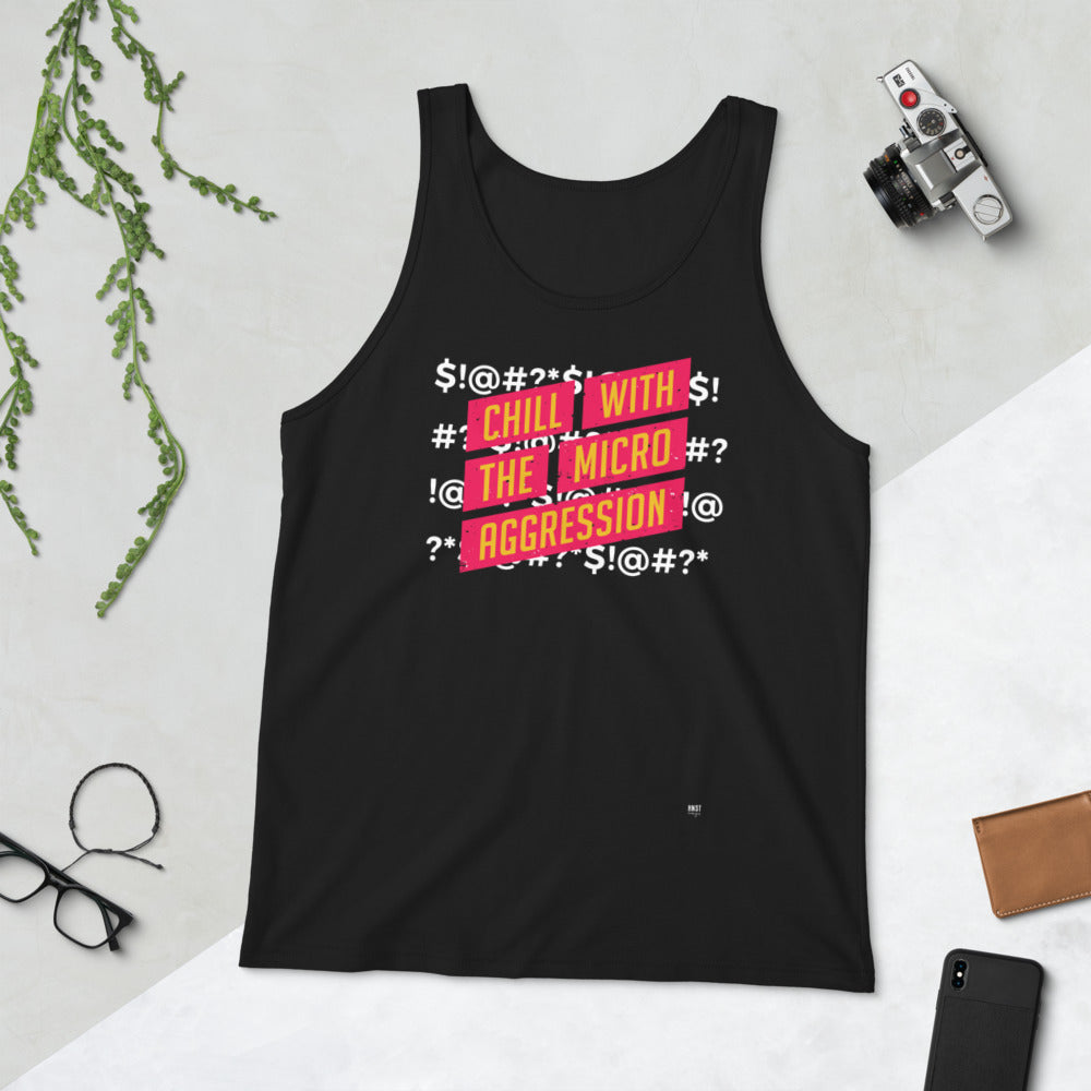 Chill w/the Micro Aggression unisex tank top - honest rags