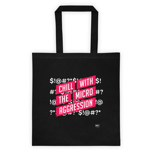 Chill w/the Micro Aggression Tote bag - honest rags